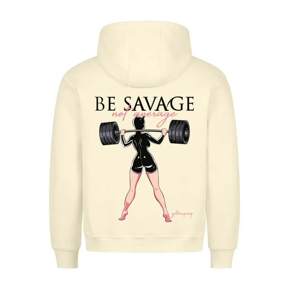 Be Savage Hoodie