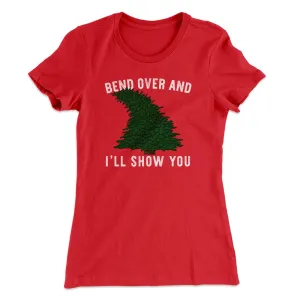 Bend Over And I'll Show You Women's T-Shirt