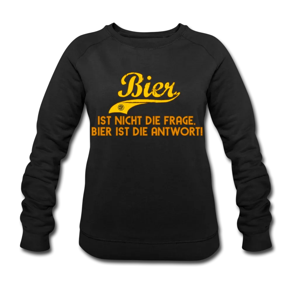 Bier ist nicht die Frage Bier ist die Antwort - Bio-Sweatshirt von Stanley & Stella