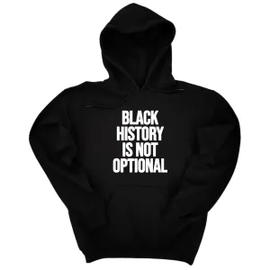 Black History is Not Optional Unisex Hoodie