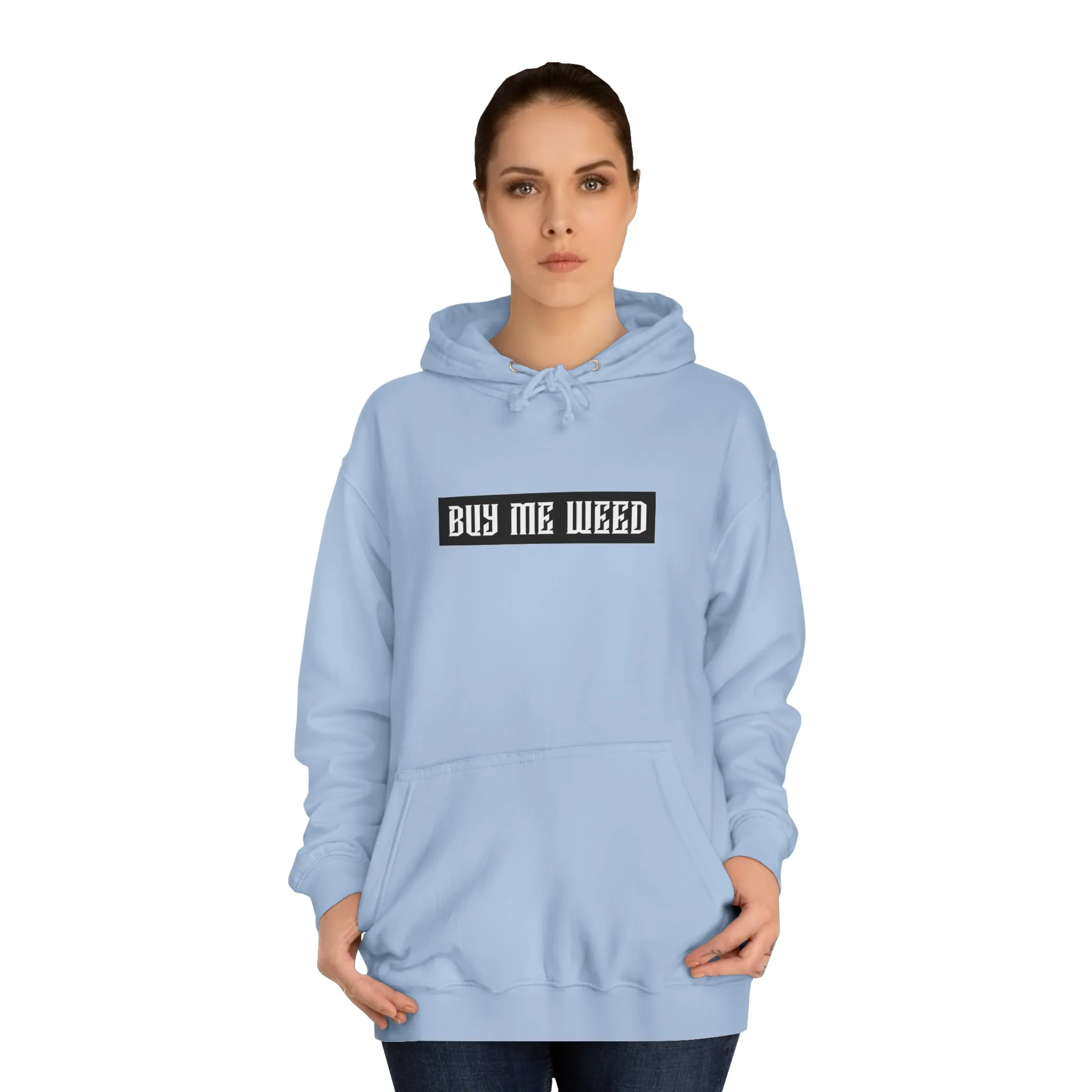 Buy Me Weed Unisex College Hoodie