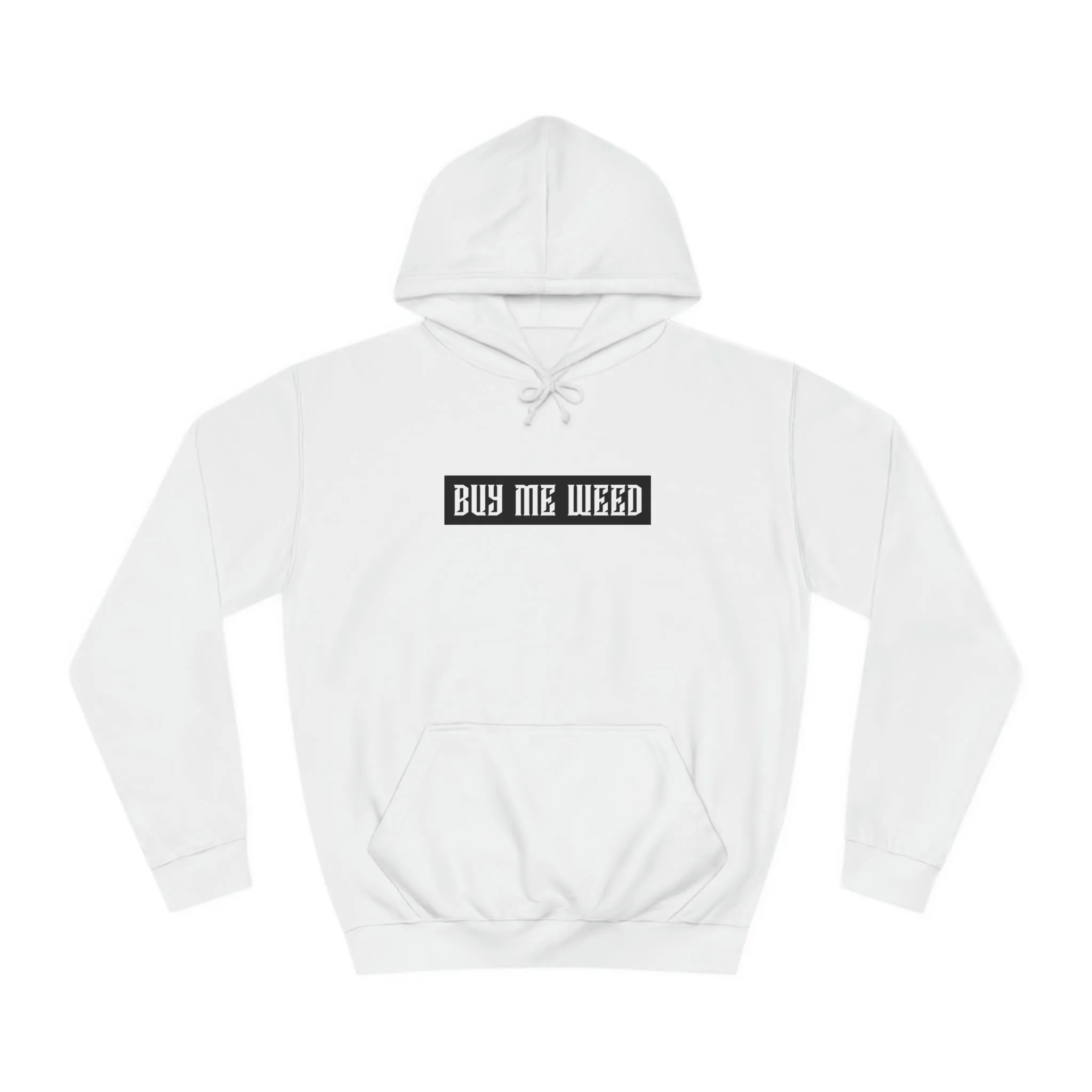 Buy Me Weed Unisex College Hoodie