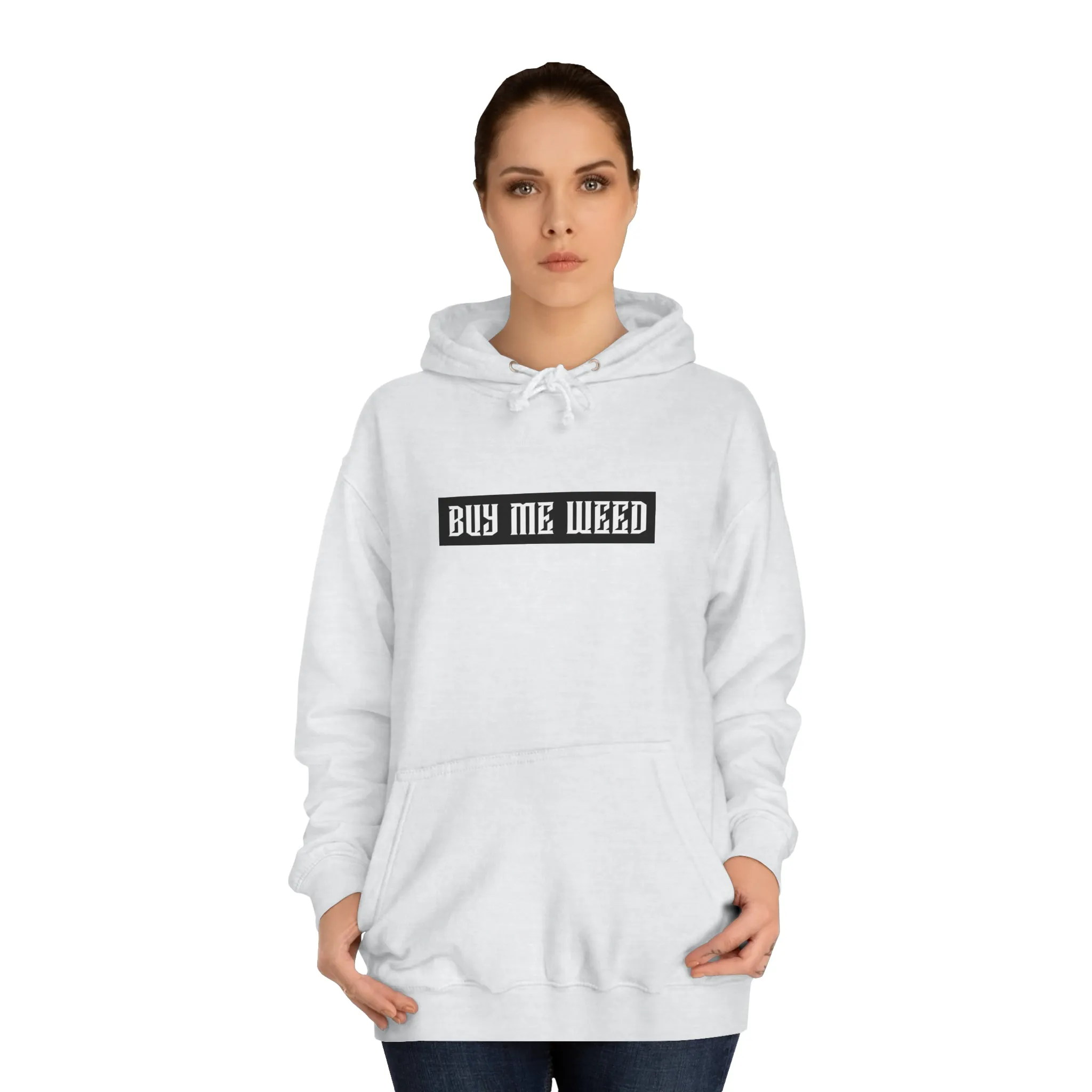 Buy Me Weed Unisex College Hoodie