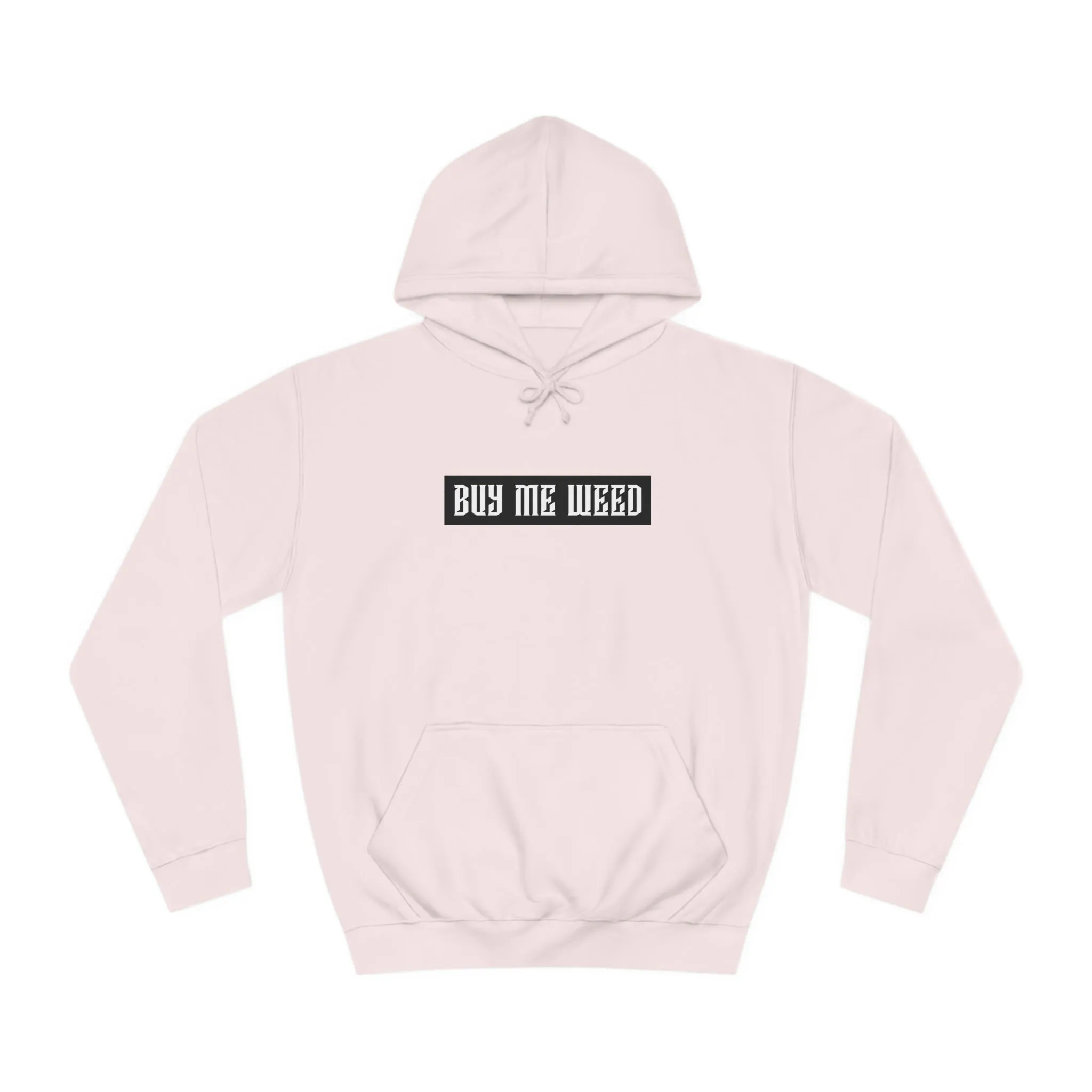 Buy Me Weed Unisex College Hoodie