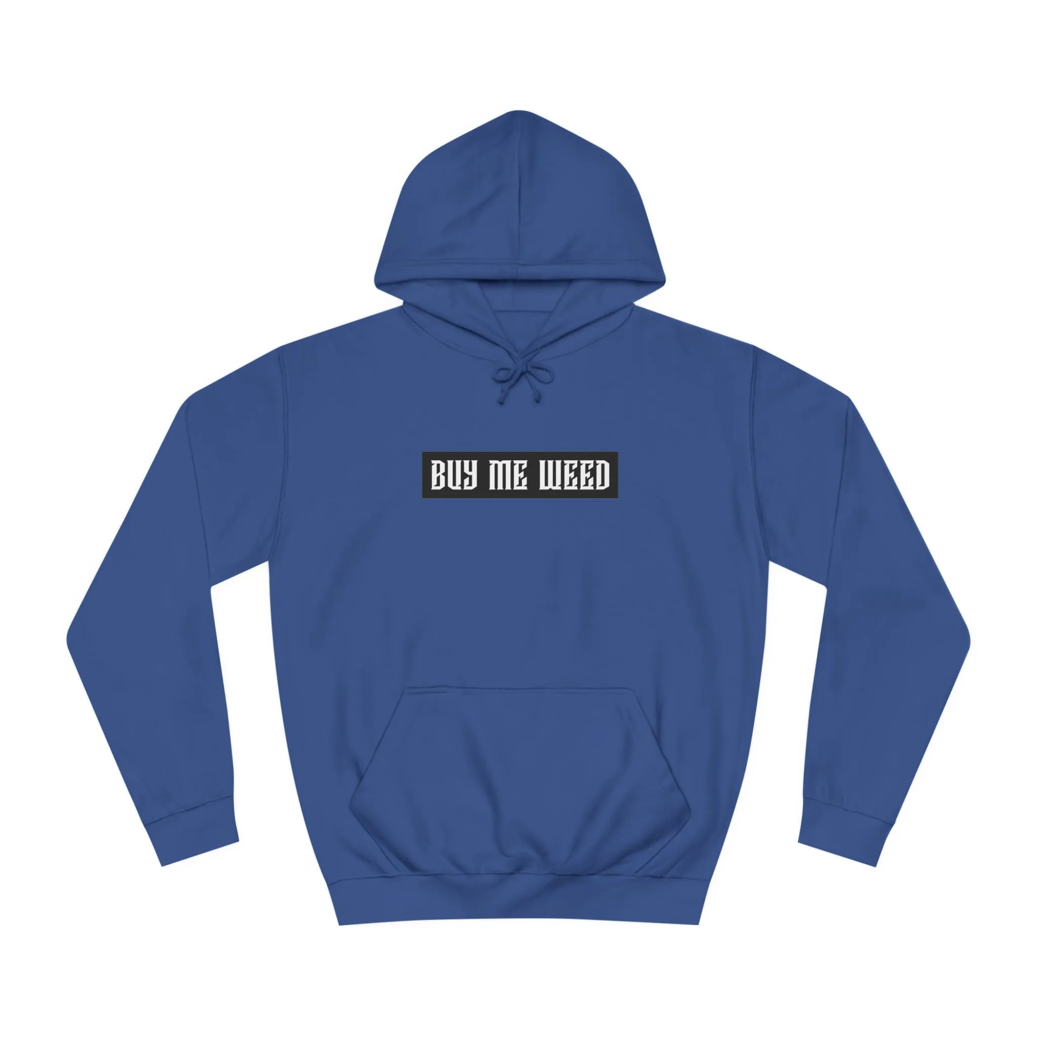 Buy Me Weed Unisex College Hoodie