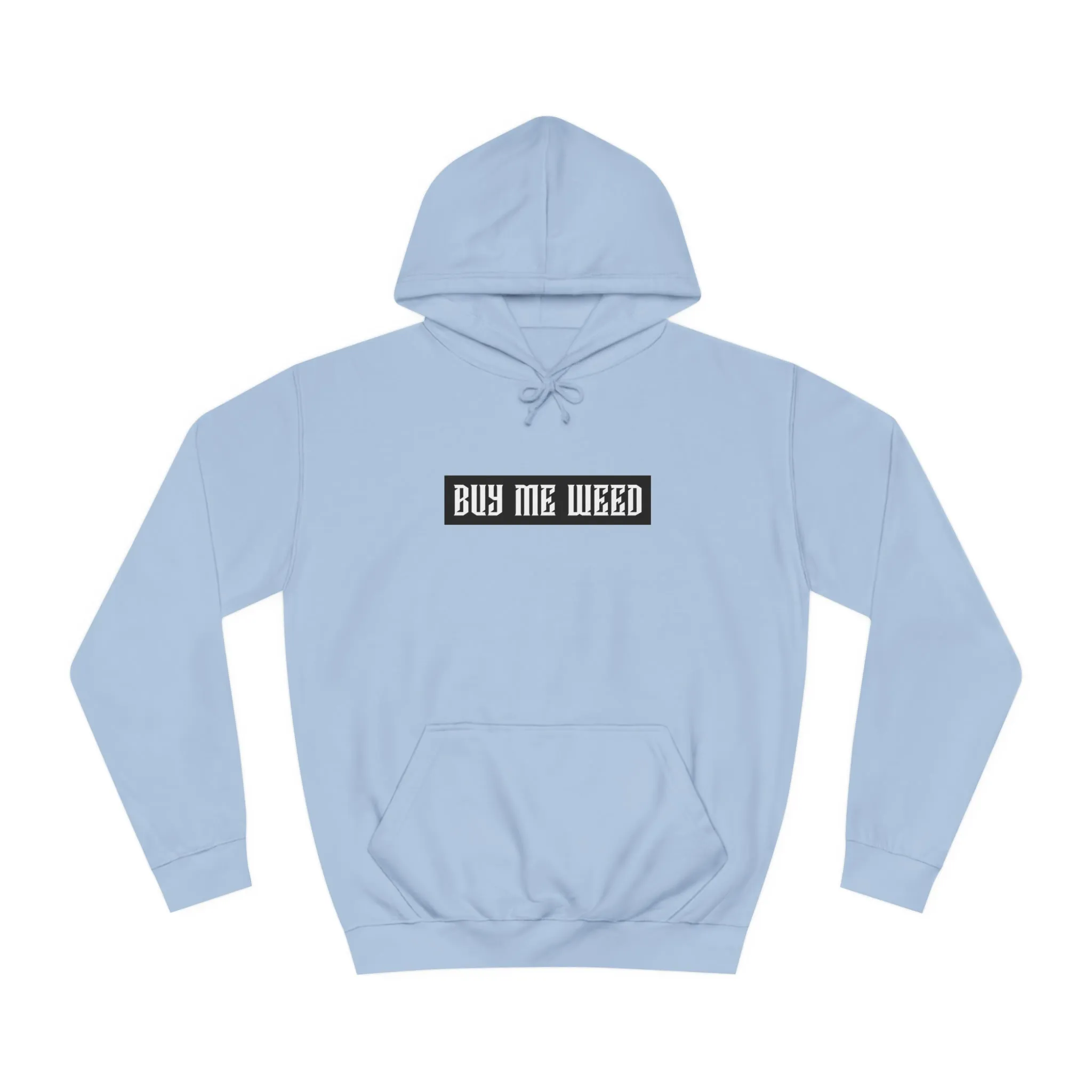 Buy Me Weed Unisex College Hoodie