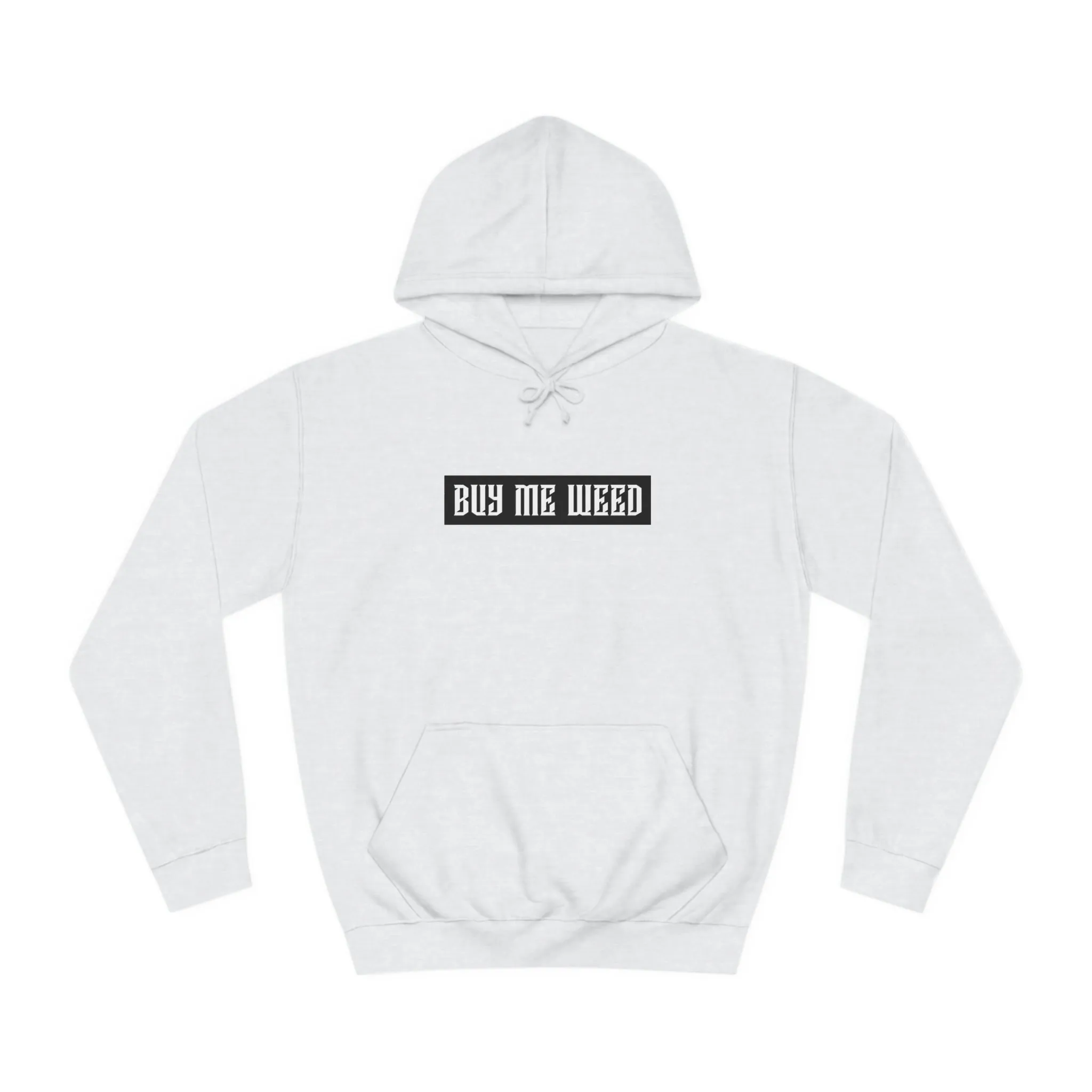 Buy Me Weed Unisex College Hoodie