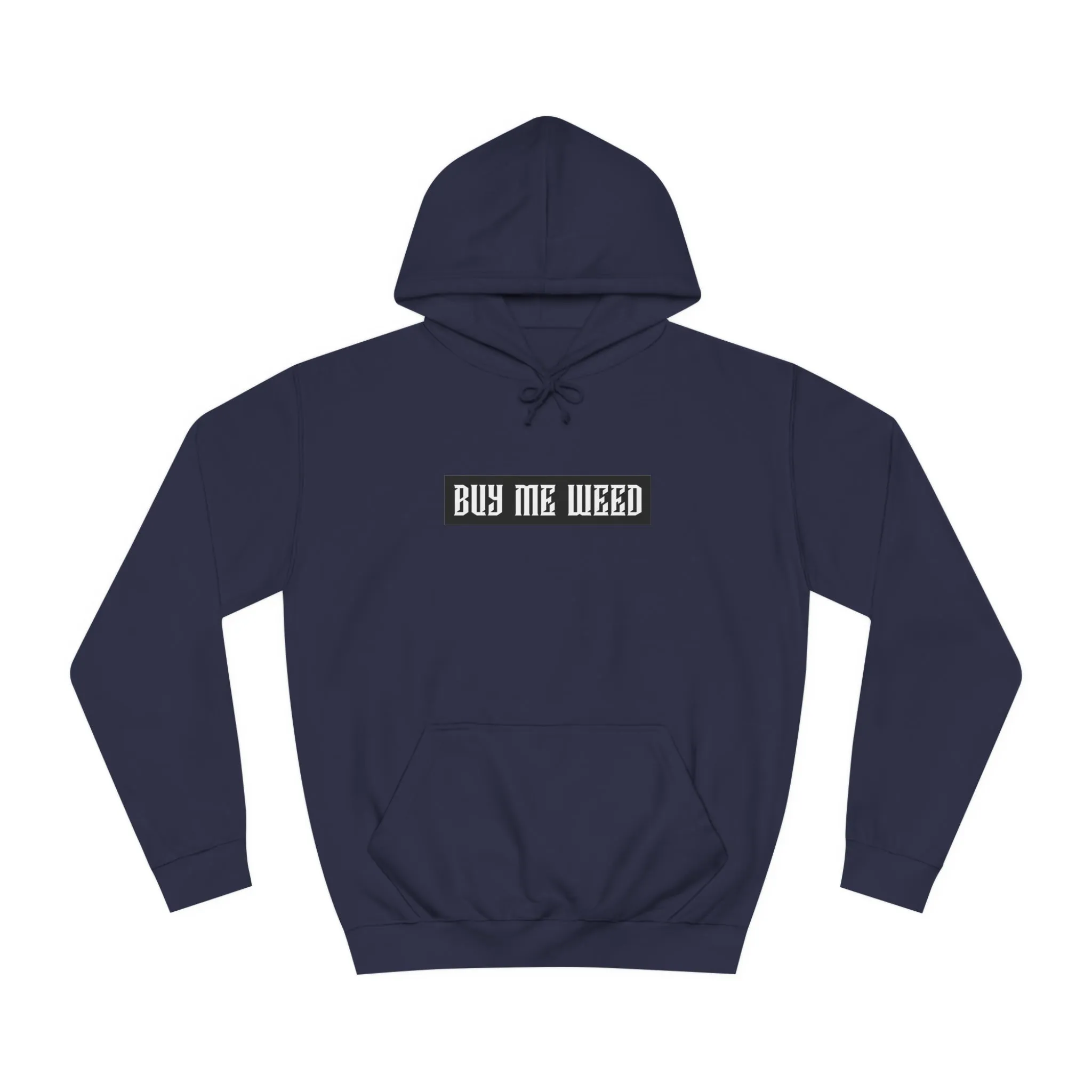 Buy Me Weed Unisex College Hoodie