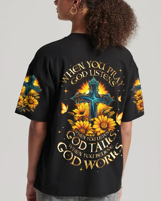 Christianartbag 3D T-Shirt For Women, When You Pray God Listens Women's All Over Print Shirt , Christian Shirt, Faithful Fashion, 3D Printed Shirts for Christian Women
