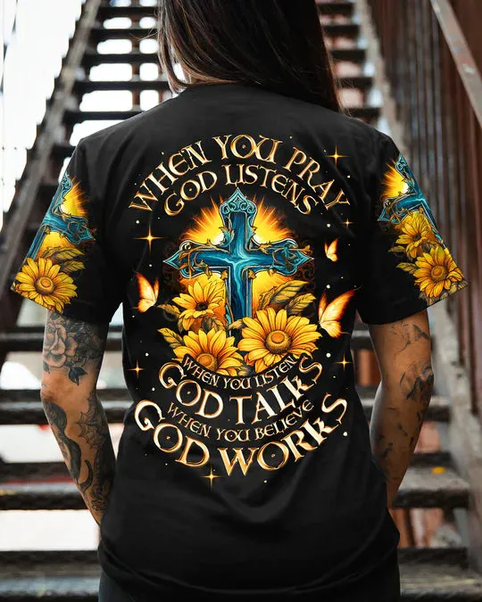 Christianartbag 3D T-Shirt For Women, When You Pray God Listens Women's All Over Print Shirt , Christian Shirt, Faithful Fashion, 3D Printed Shirts for Christian Women