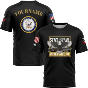 Custom Black Eagle Stay Brave Never Give Up 1776 U.S Navy Military Rank Name T-Shirt
