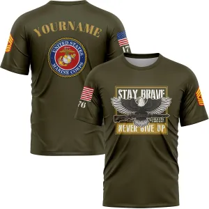 Custom Olive Eagle Stay Brave Never Give Up 1776 U.S Marine Corps Military Rank Name T-Shirt