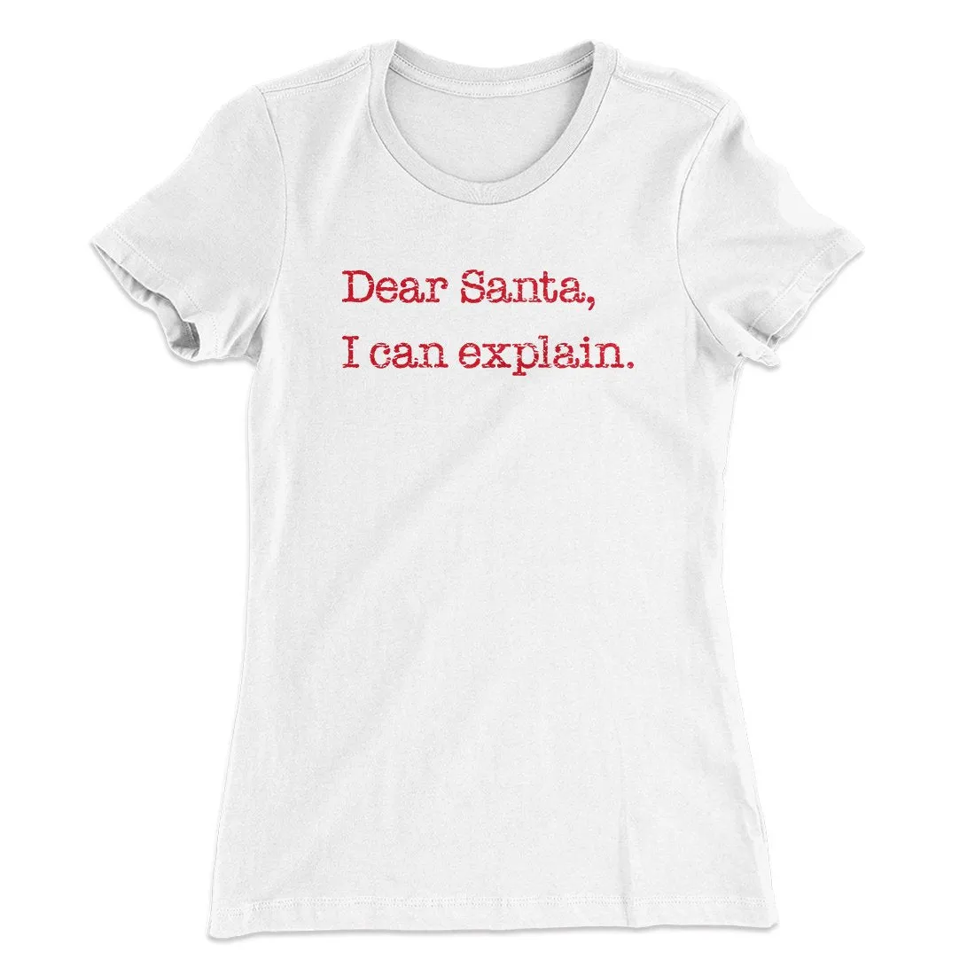 Dear Santa, I Can Explain Women's T-Shirt