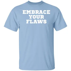 EMBRACE YOUR FLAWS T-shirts & Hoodie