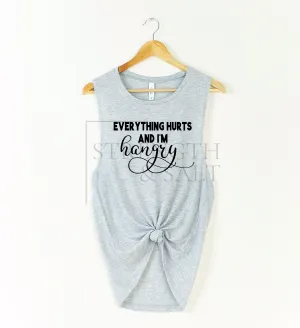 Everything Hurts & I'm Hangry Muscle Tank