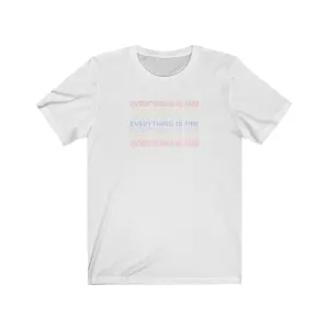 Everything Is Fine Tee