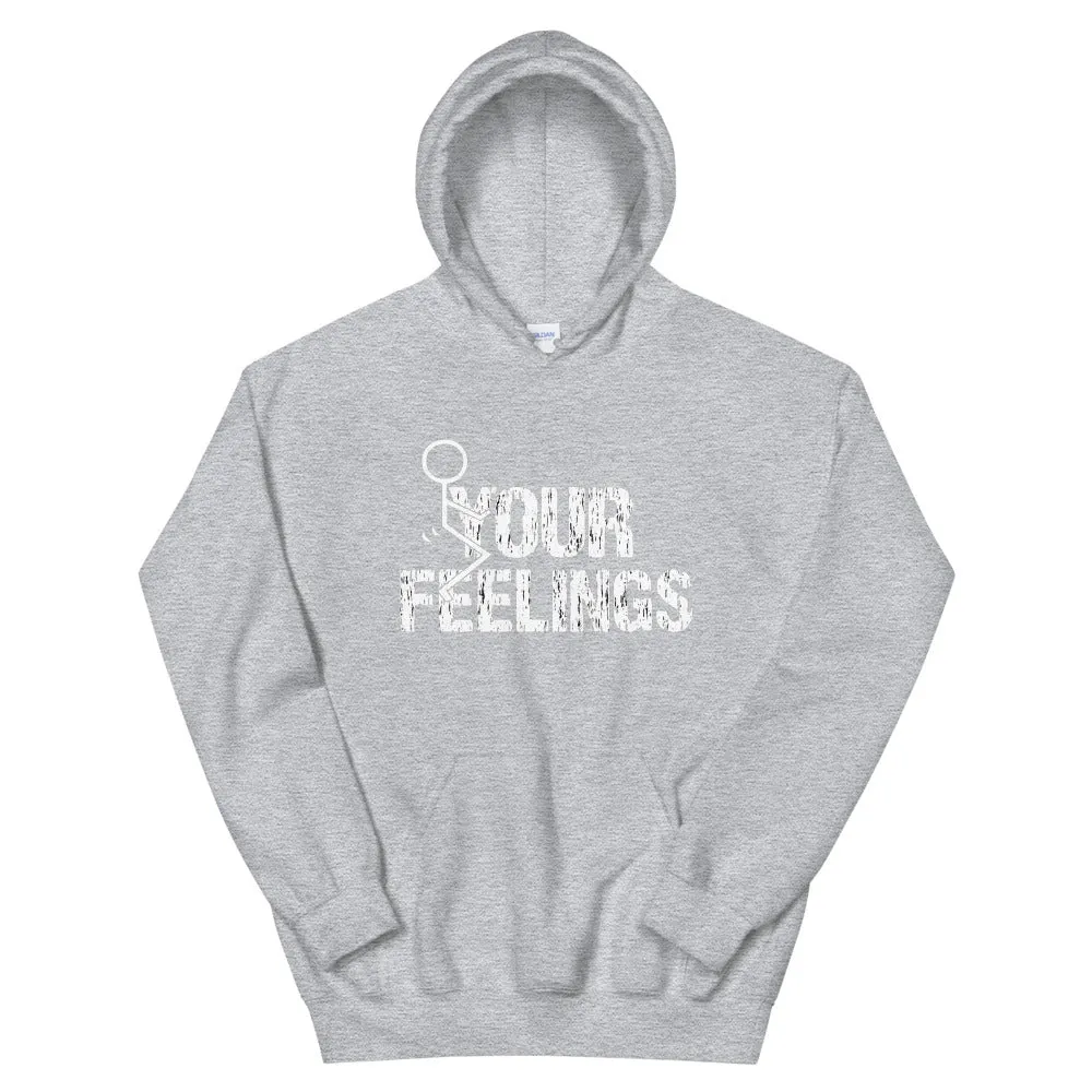 F**K YOUR FEELINGS Unisex Hoodie