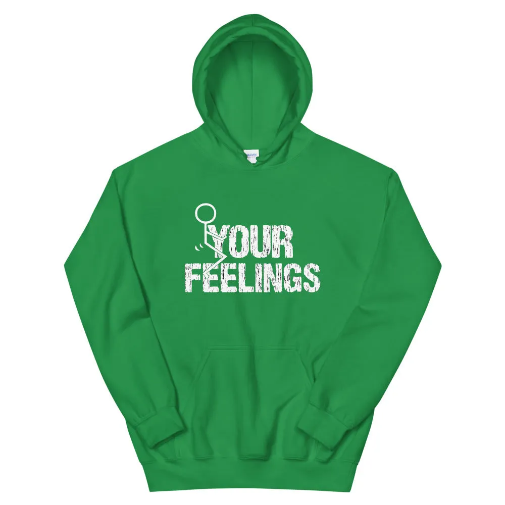 F**K YOUR FEELINGS Unisex Hoodie