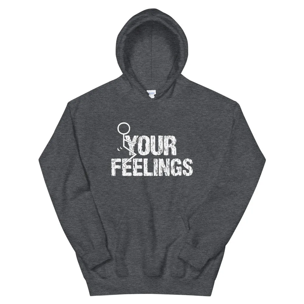 F**K YOUR FEELINGS Unisex Hoodie