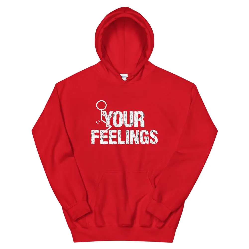 F**K YOUR FEELINGS Unisex Hoodie