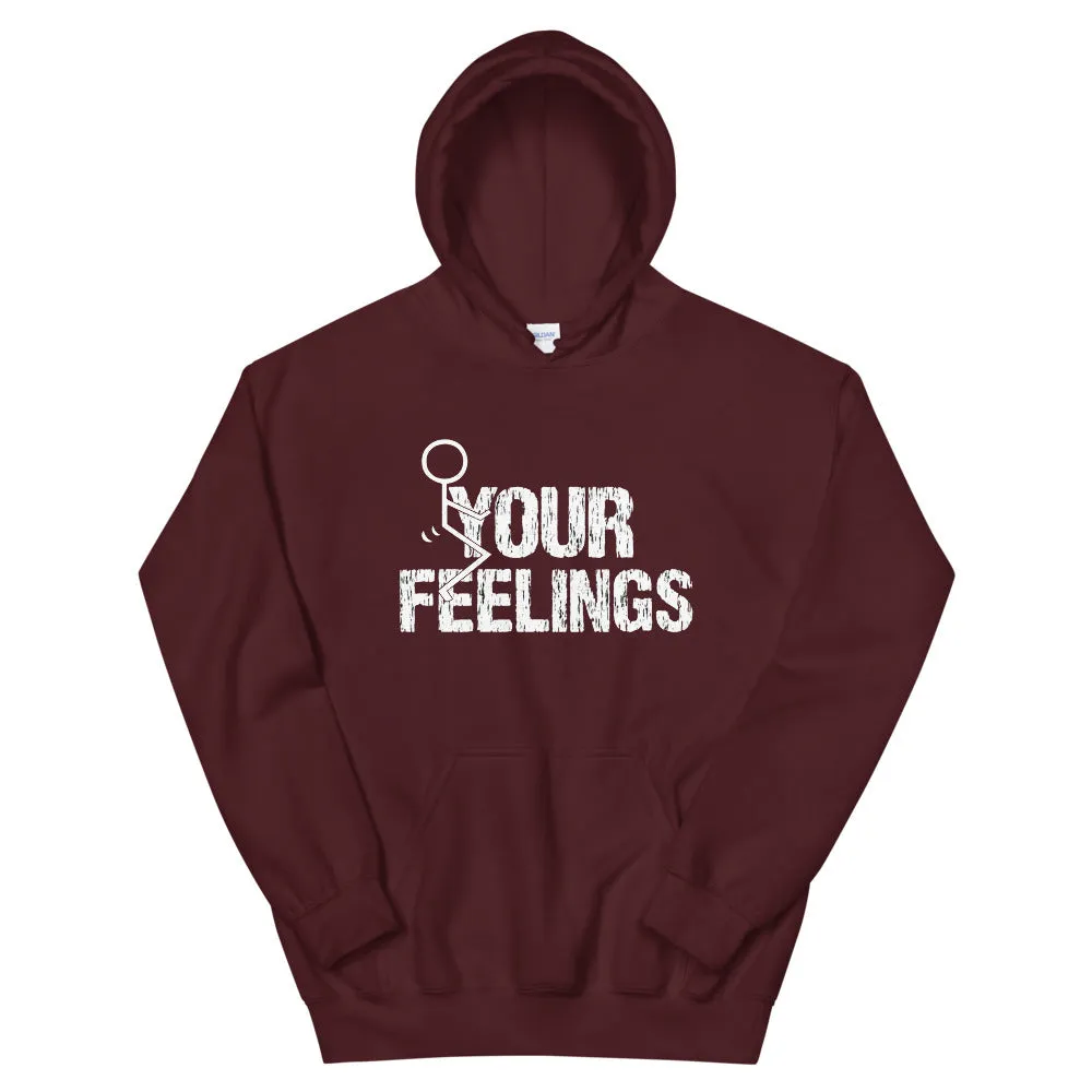 F**K YOUR FEELINGS Unisex Hoodie