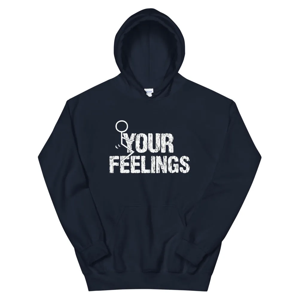 F**K YOUR FEELINGS Unisex Hoodie