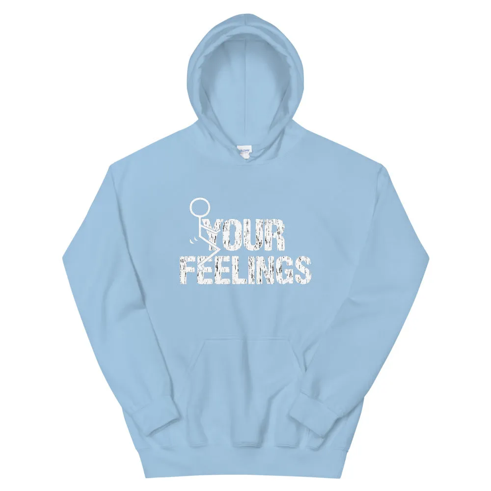 F**K YOUR FEELINGS Unisex Hoodie