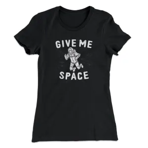 Give Me Space Women's T-Shirt