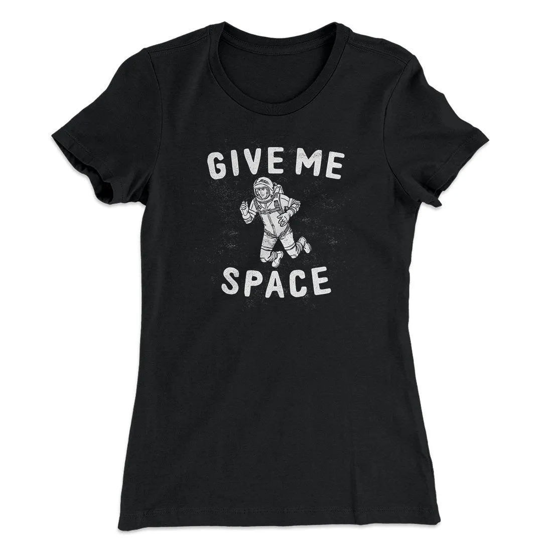 Give Me Space Women's T-Shirt