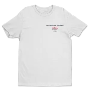 Got Academic Freedom T-Shirt