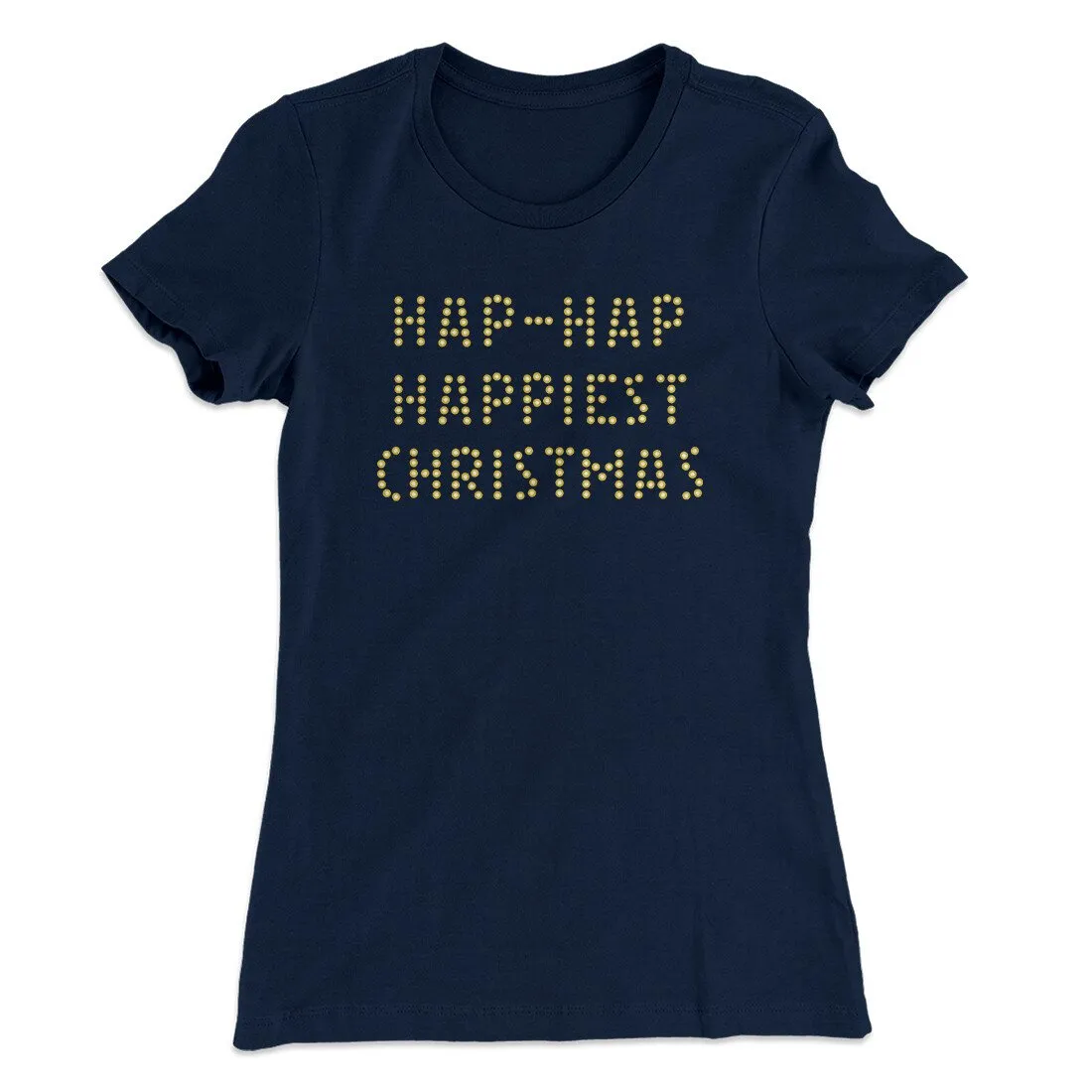Hap-Hap Happiest Christmas Women's T-Shirt