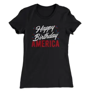Happy Birthday America Women's T-Shirt