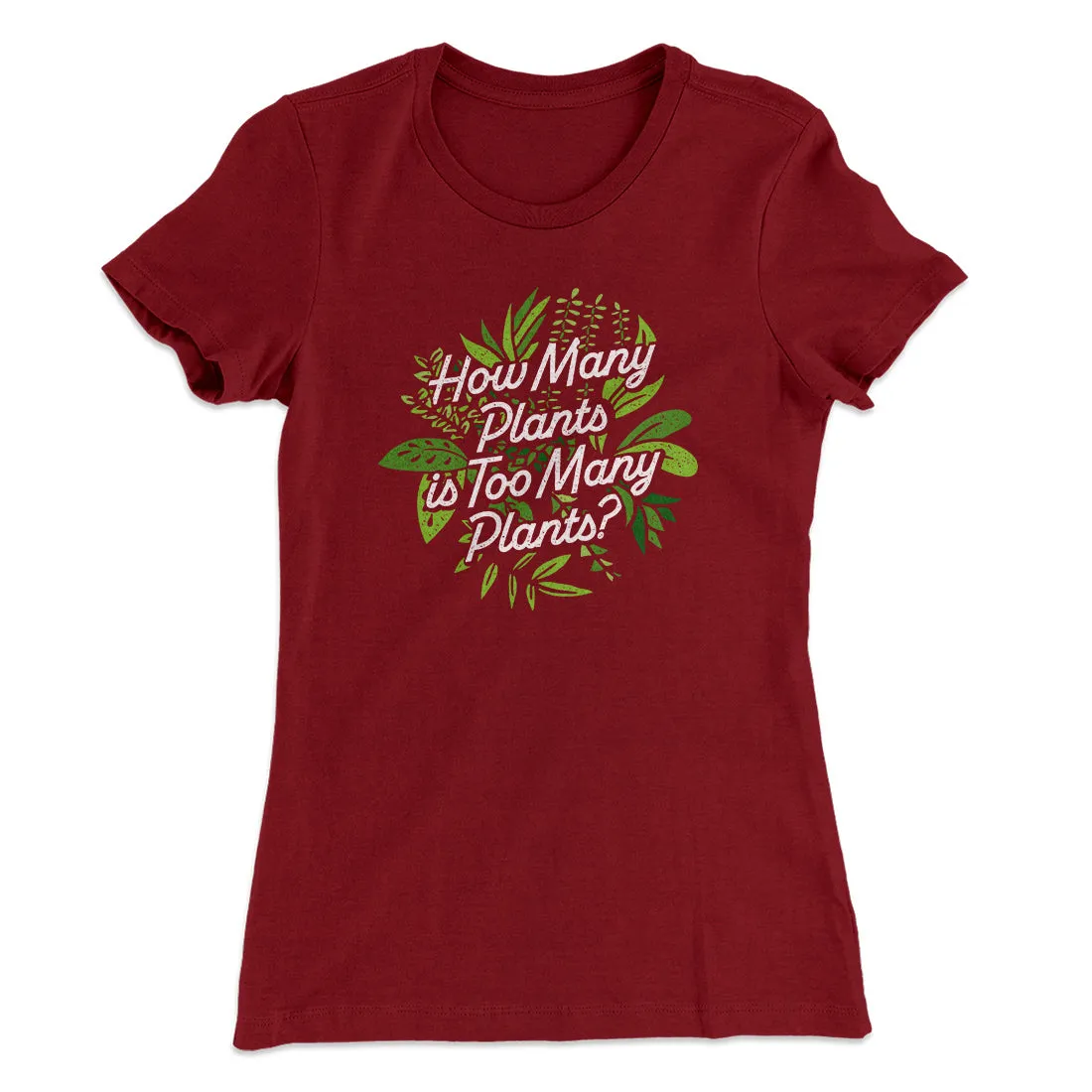 How Many Plants Is Too Many Plants Women's T-Shirt