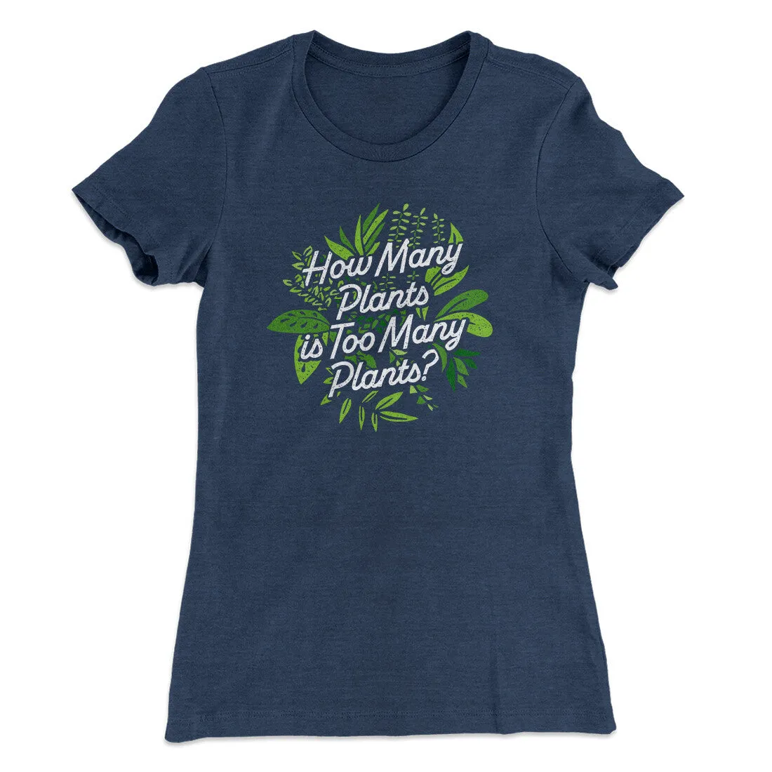 How Many Plants Is Too Many Plants Women's T-Shirt