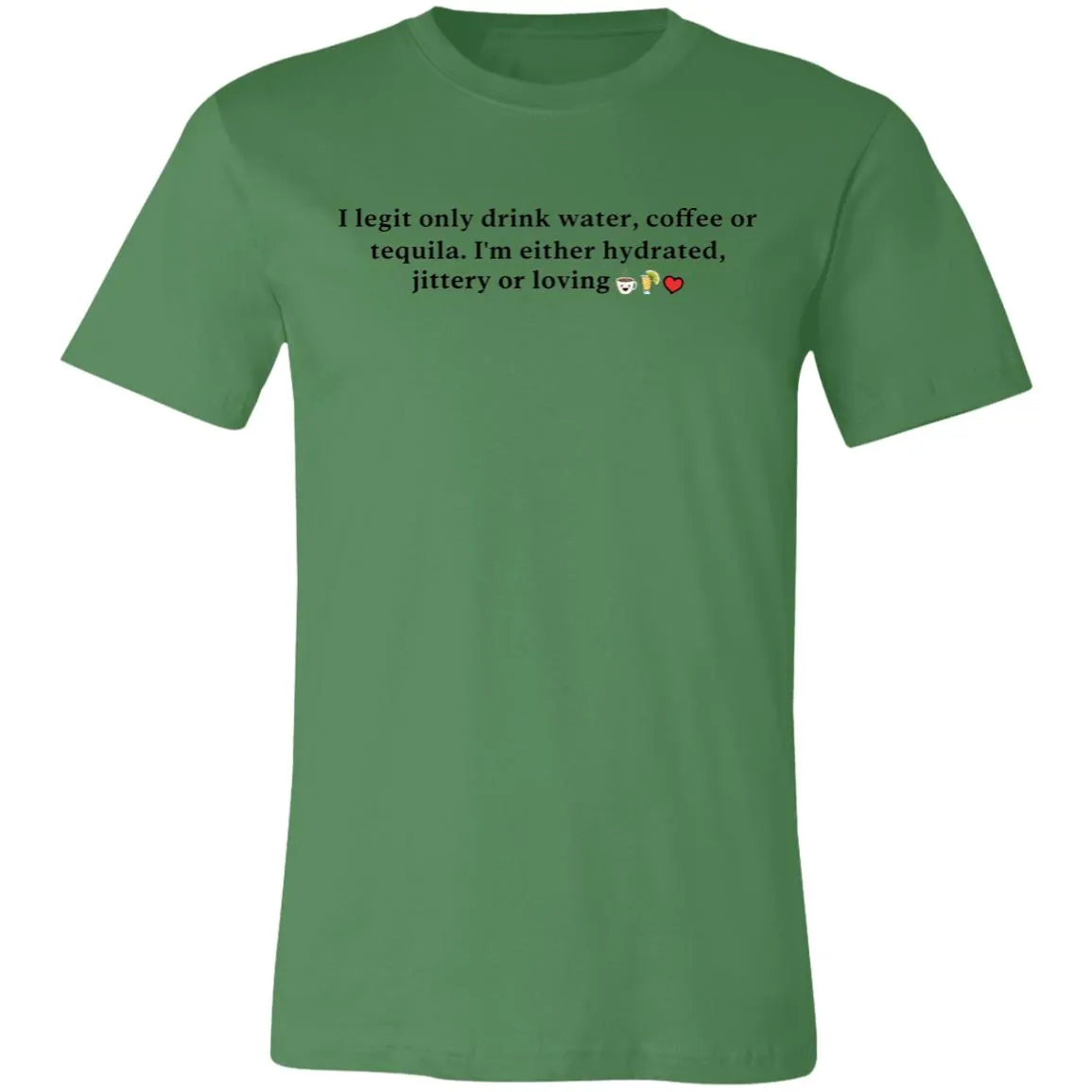 I Legit Only Drink Water, Coffee or Tequila - Unisex Party Tee