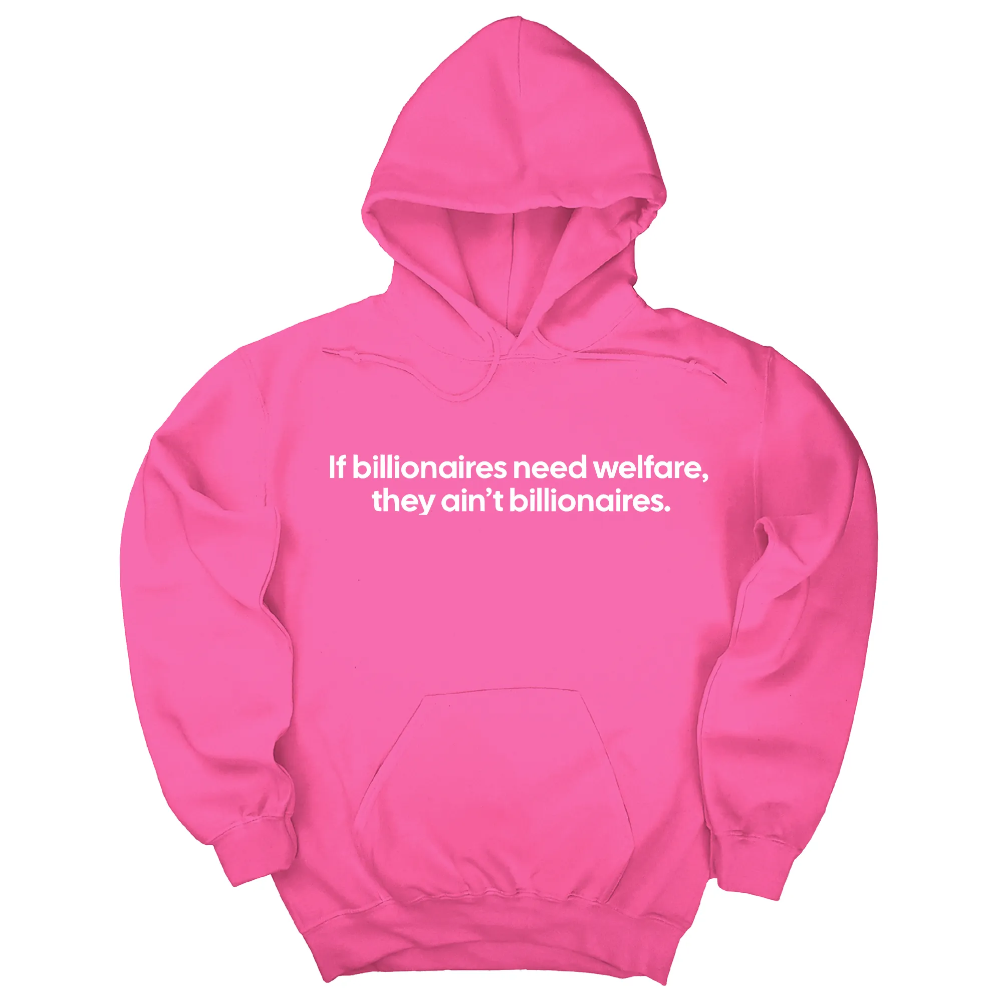 If Billionaires need Welfare, They ain’t Billionaires Unisex Hoodie