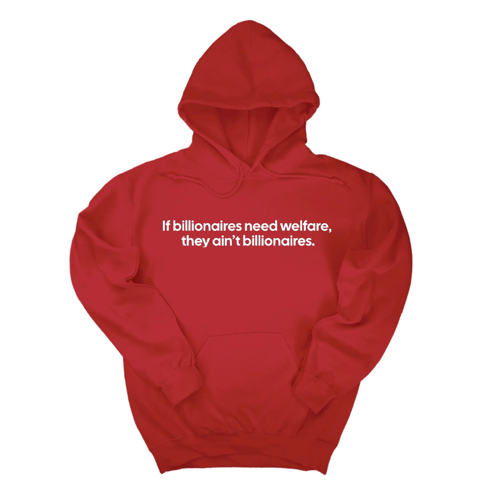 If Billionaires need Welfare, They ain’t Billionaires Unisex Hoodie