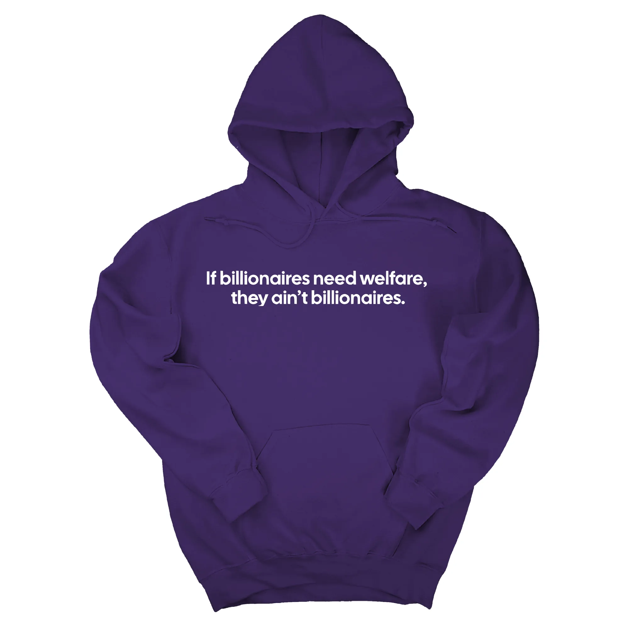 If Billionaires need Welfare, They ain’t Billionaires Unisex Hoodie