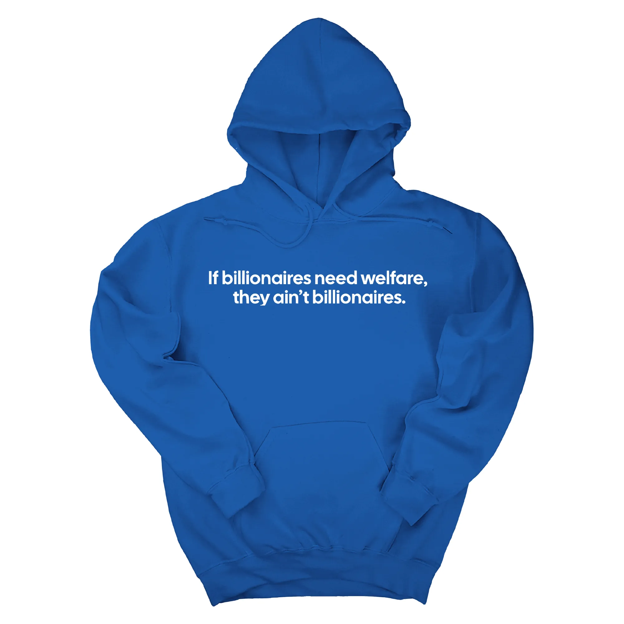 If Billionaires need Welfare, They ain’t Billionaires Unisex Hoodie