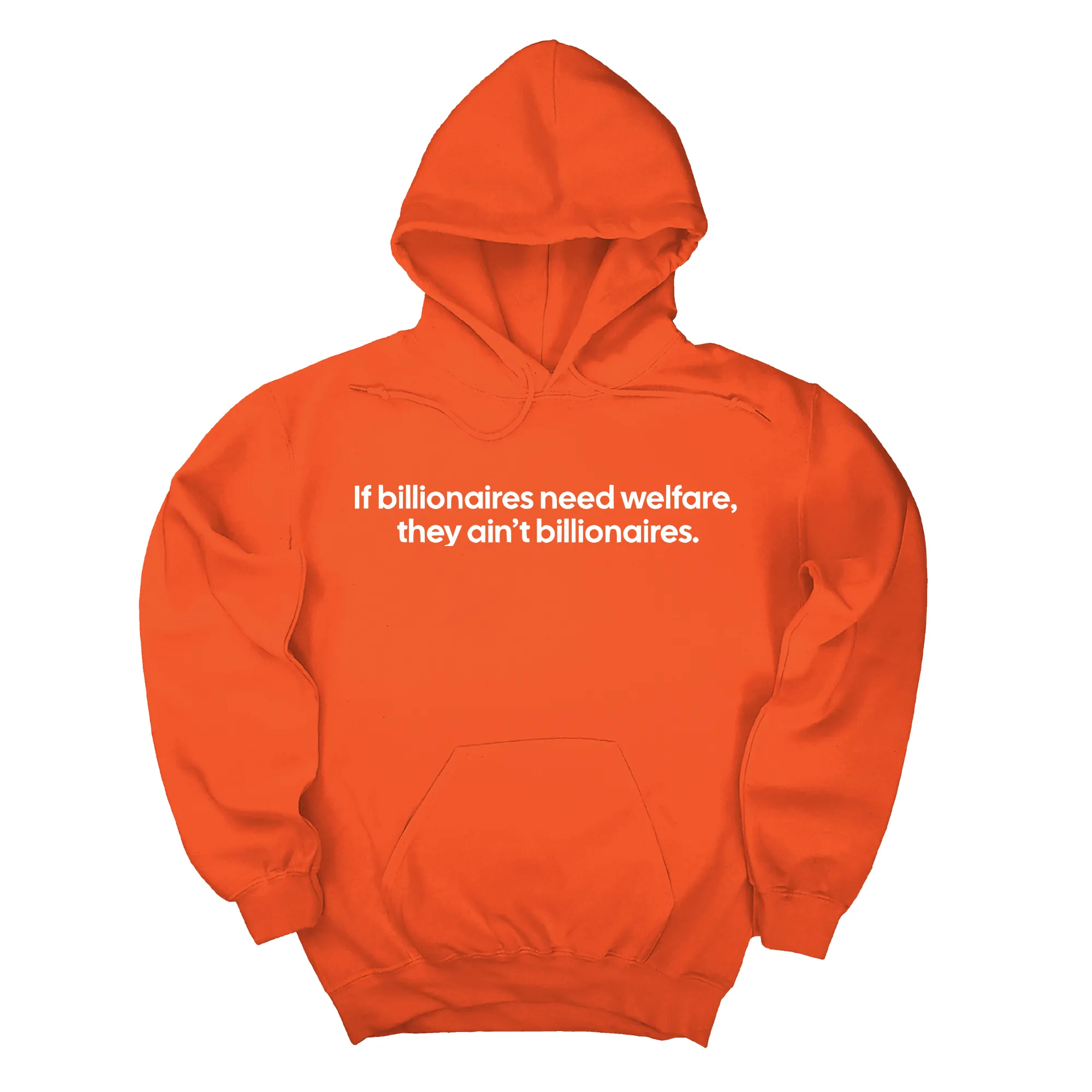 If Billionaires need Welfare, They ain’t Billionaires Unisex Hoodie