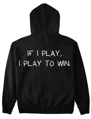 If I play, I play to win (Backprint) Hoodie