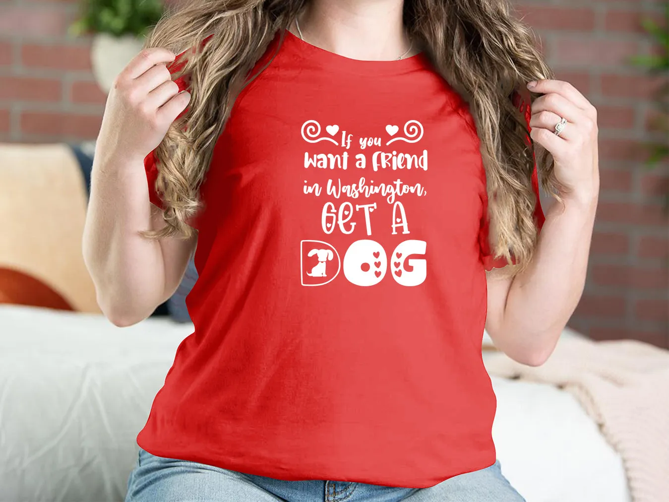 If You Want A Friend In Washington, Get A Dog Dog T-shirts