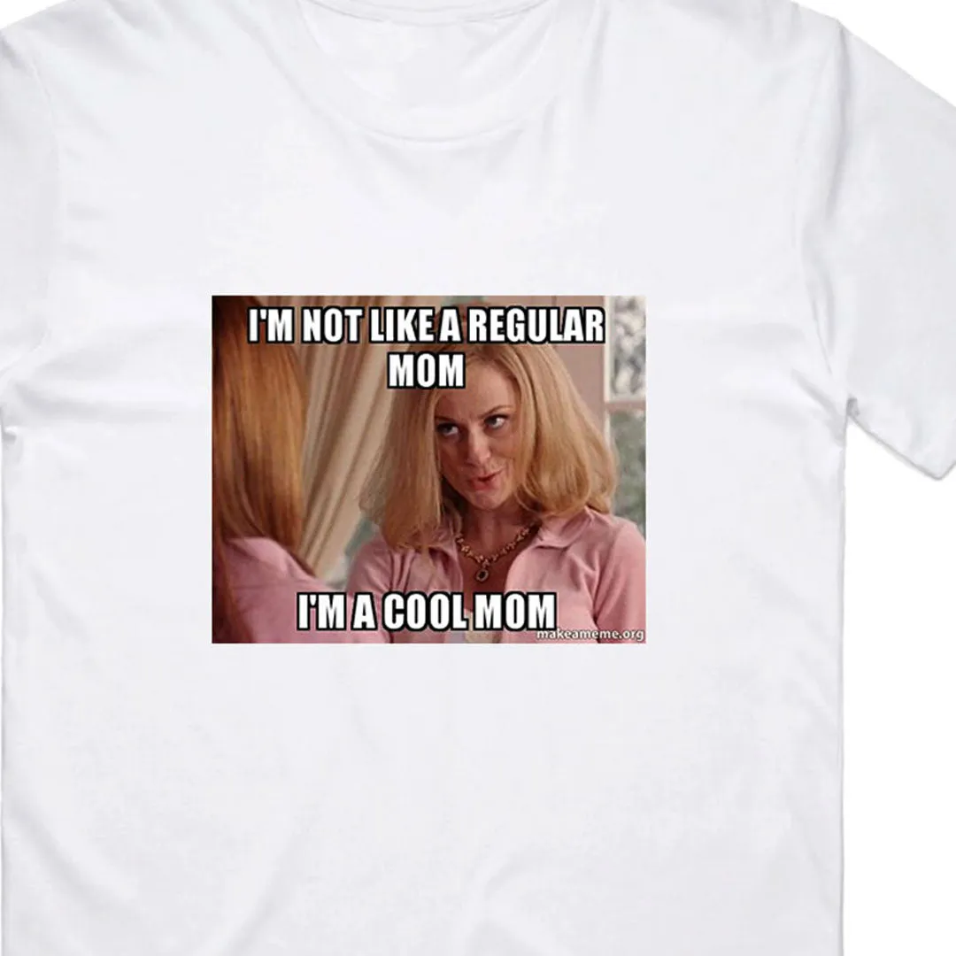 I'm Not Like a Regular Mom I'm a Cool Mom T-Shirt
