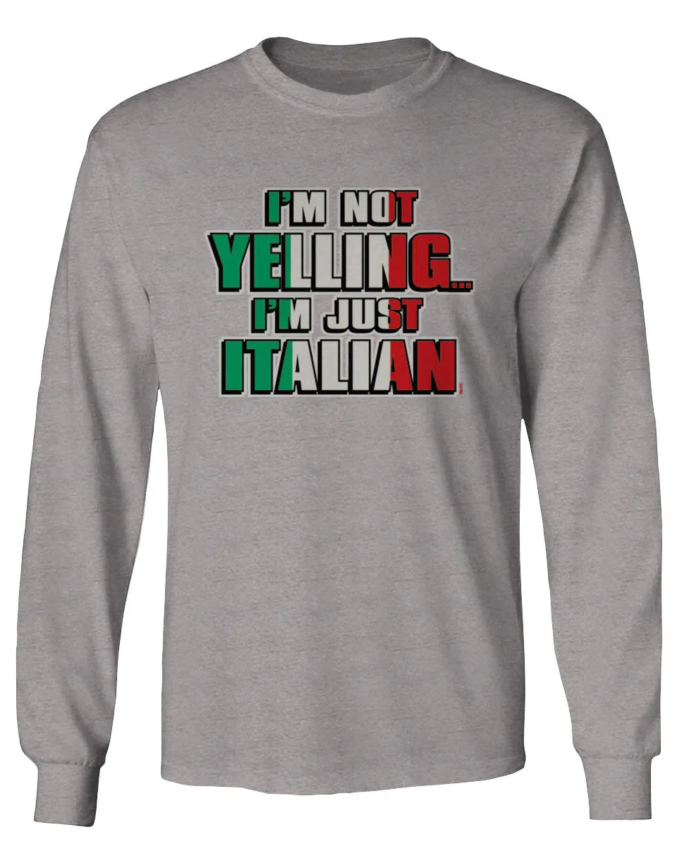 I'm NOT Yelling I'm JUST Italian Italy Flag Italian Funny mens Long sleeve t shirt