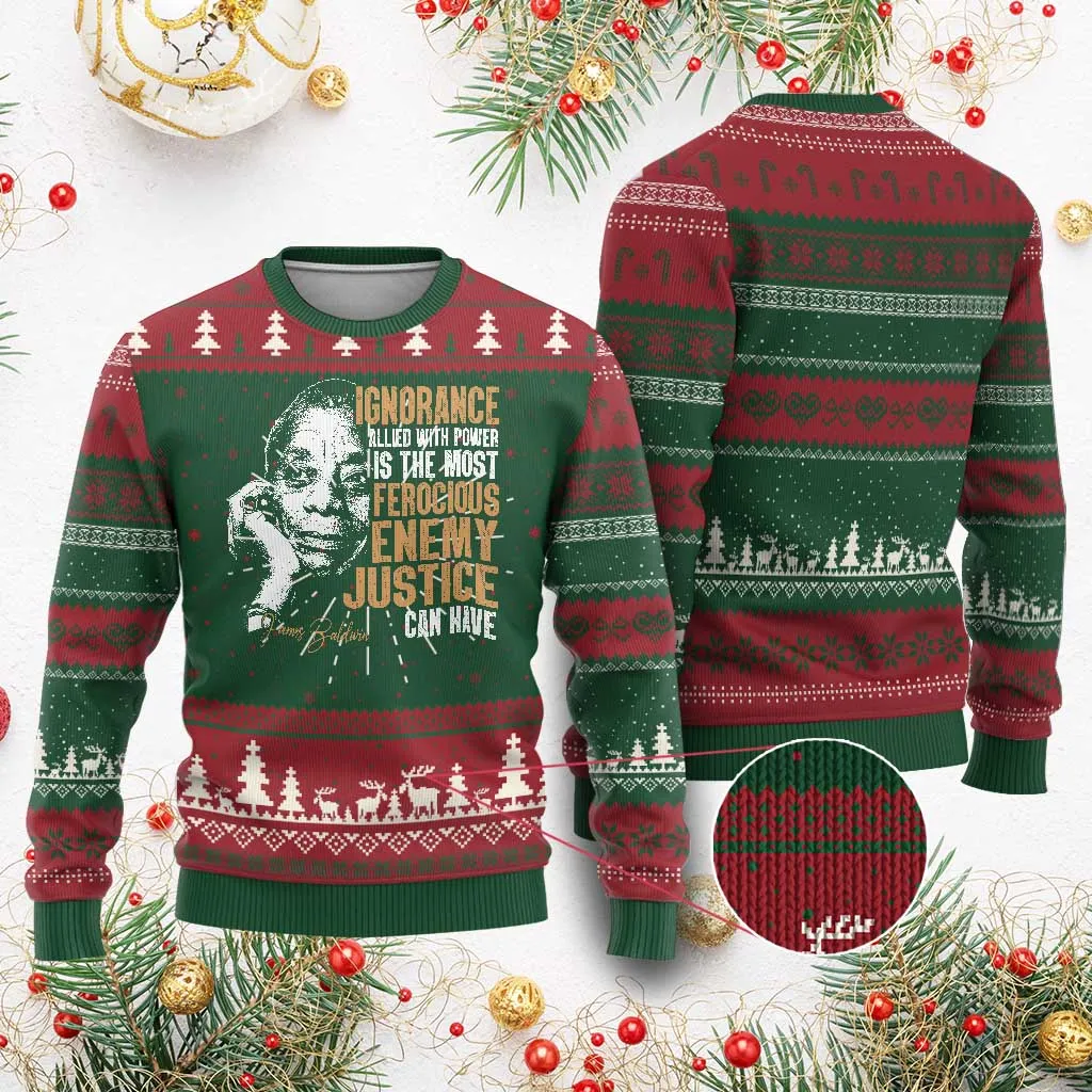 James Baldwin Ugly Christmas Sweater Ignorance Allied With Power Is The Most Ferocious Enemy Justice Can Have TS09