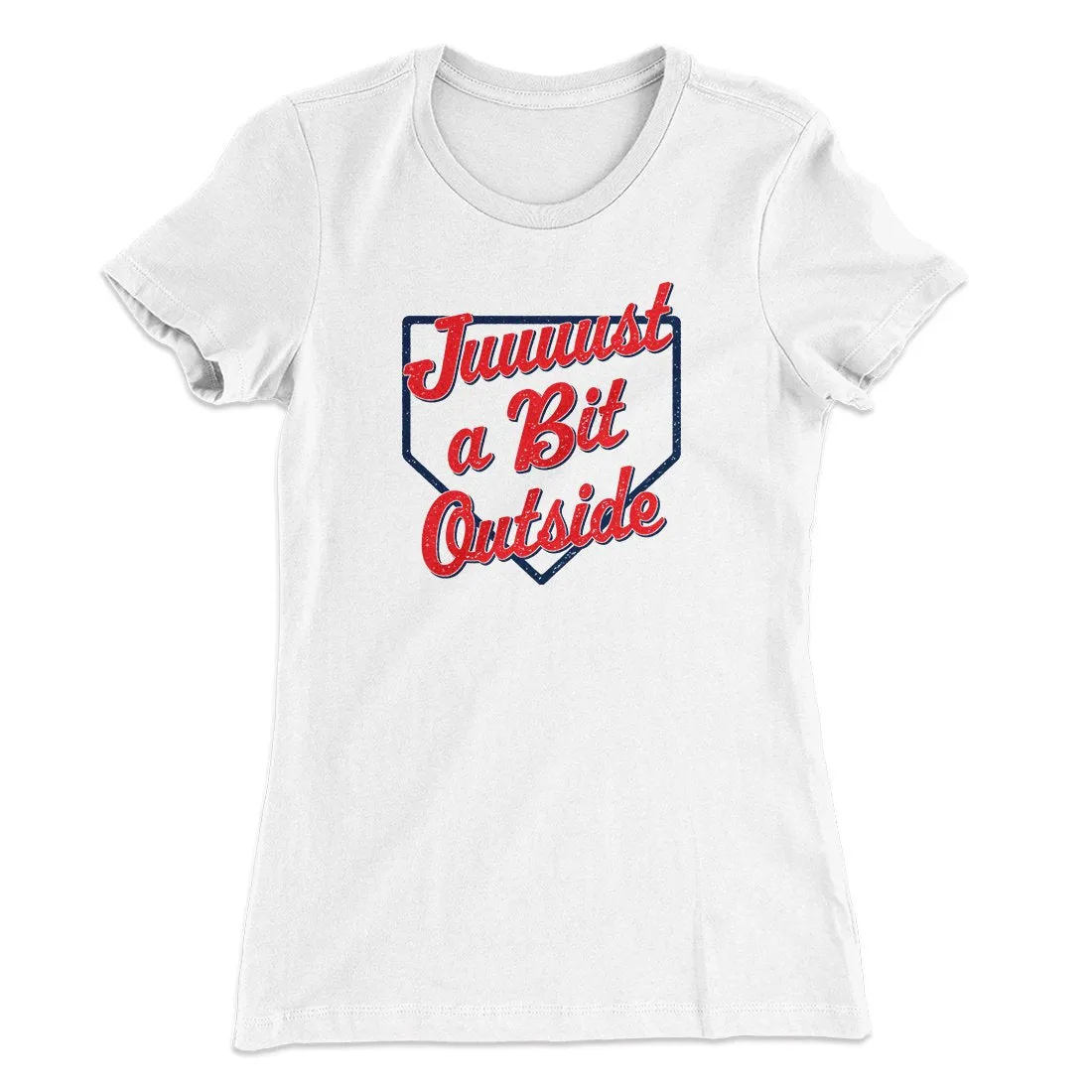 Just A Bit Outside Women's T-Shirt