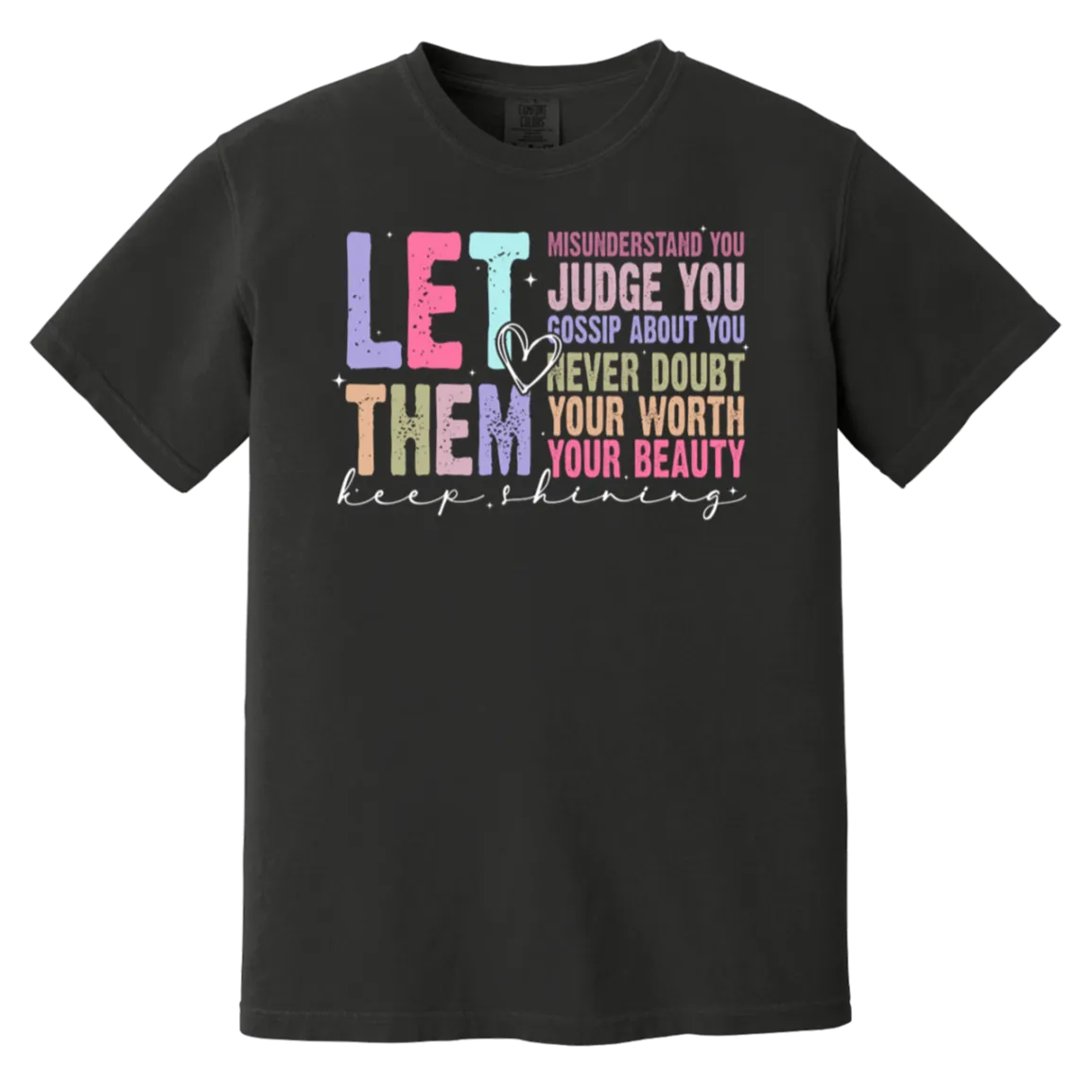 Let Them Keep Shining T-Shirt – Comfort Colors | Unisex Inspirational Tee | Positive Message Clothing