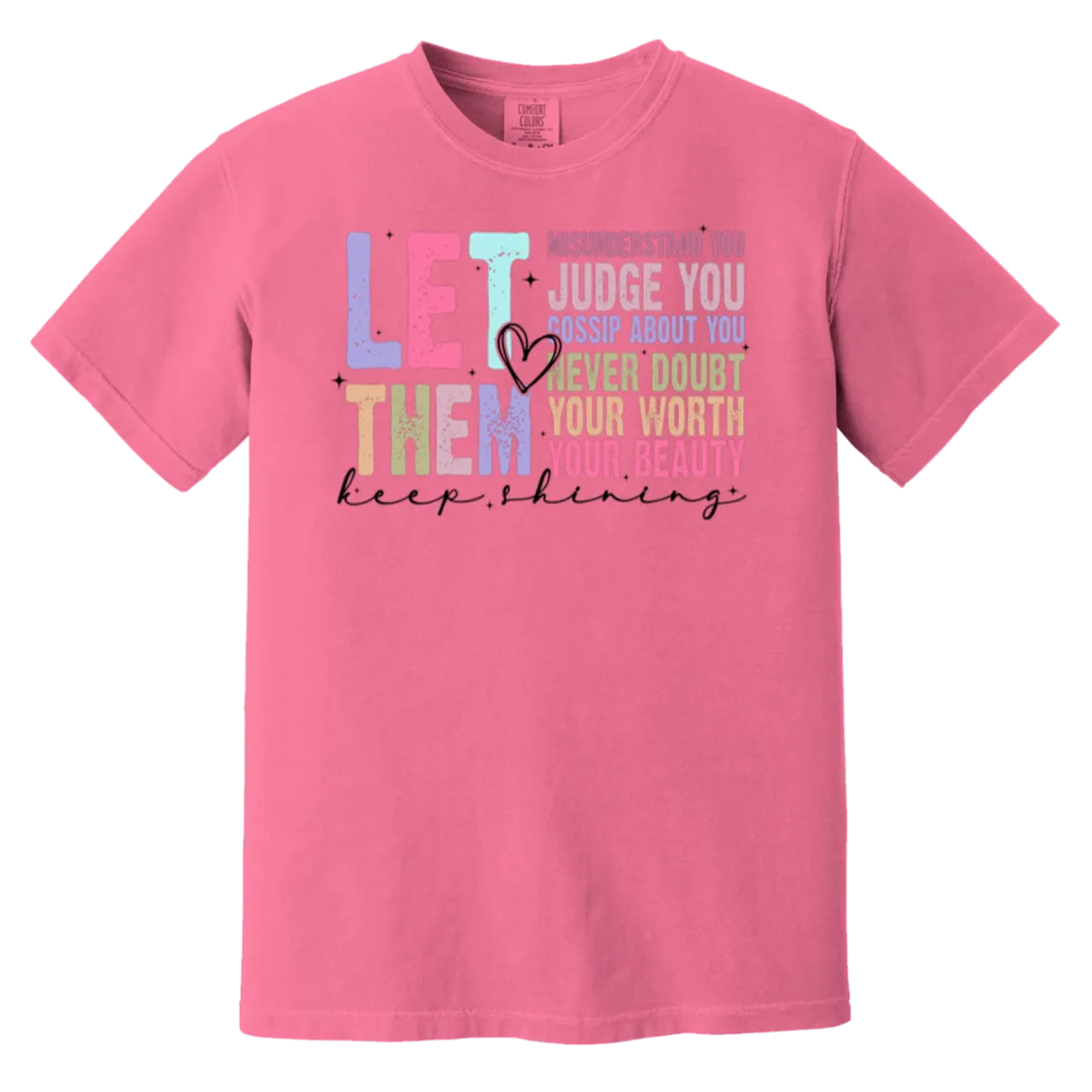 Let Them Keep Shining T-Shirt – Comfort Colors | Unisex Inspirational Tee | Positive Message Clothing