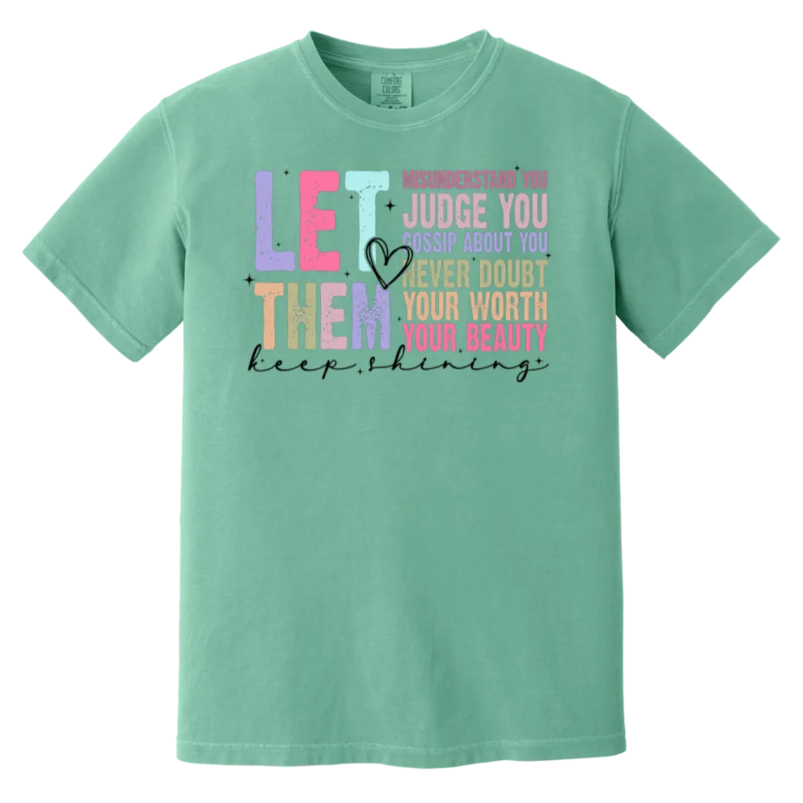 Let Them Keep Shining T-Shirt – Comfort Colors | Unisex Inspirational Tee | Positive Message Clothing