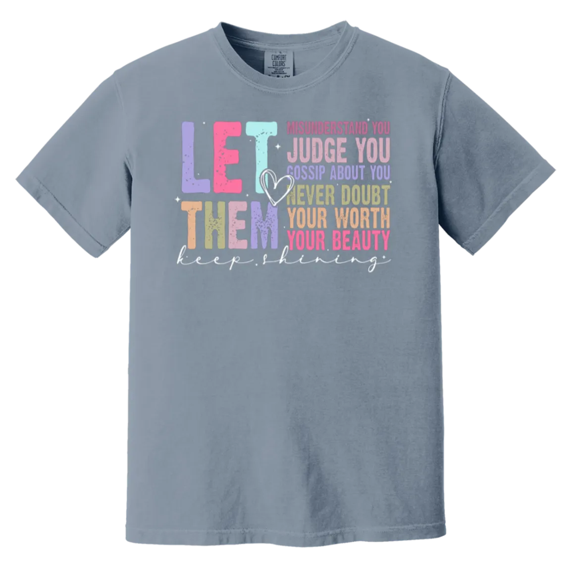 Let Them Keep Shining T-Shirt – Comfort Colors | Unisex Inspirational Tee | Positive Message Clothing